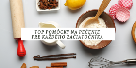 Som začiatočník: Aké pomôcky budem určite potrebovať, aby mi pečenie šlo od ruky?